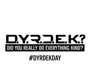 At the stroke of midnight it will OFFICIALLY be #DyrdekDay. For all of Feb 1st, be kind to your neighbors. Pay it forward; I’ll do the same!