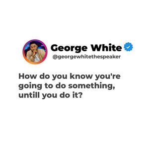 Image post by @iamgeorgewhitethespeaker on Instagram