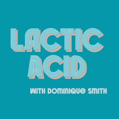 Lactic Acid with Dom Smith