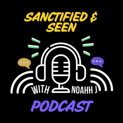 Sanctified & Seen 🎙️✨