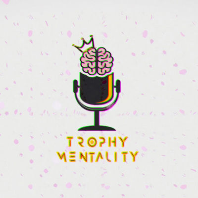 Trophy Mentality