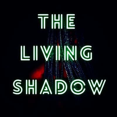 The Living Shadow
