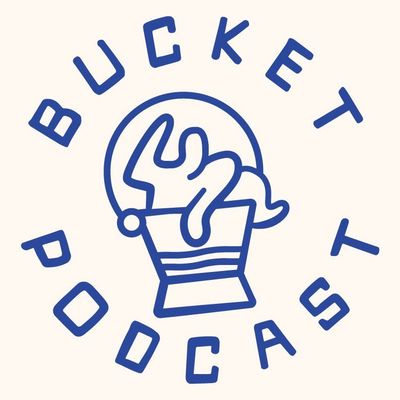 Bucket Podcast