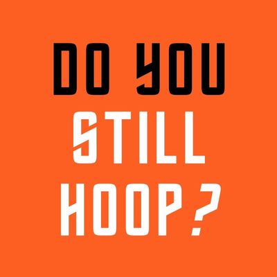 Do You Still Hoop?