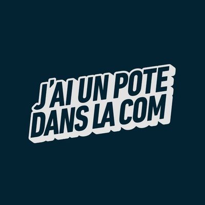 J'ai un pote dans la com