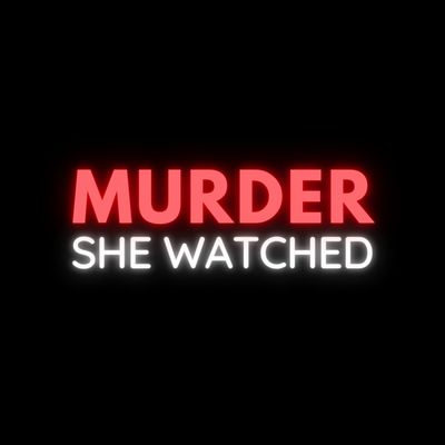 Murder She Watched Podcast