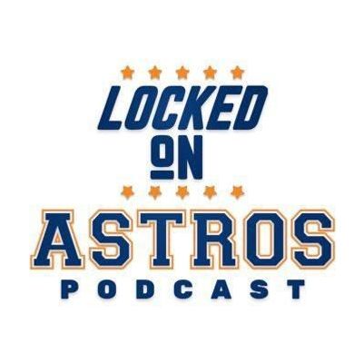Locked On Astros Podcast