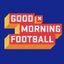 Good Morning Football