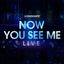 Now You See Me Live