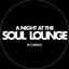 A Night at the Soul Lounge