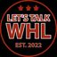Let’s Talk WHL