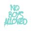 NO BOYS ALLOWED