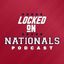 Locked On Nationals Podcast