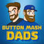 Button Mash Dads