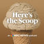 Here's The Scoop