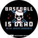 Baseball Is Dead