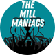 THE MILL MANIACS