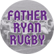 Father Ryan Rugby