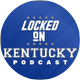 Locked On Kentucky 🗣