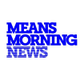 Means Morning News