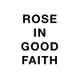Rose In Good Faith