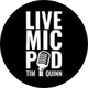 Live Mic Pod w/Tim Quinn