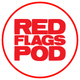 The Red Flags Podcast