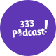 333 Podcast