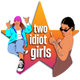 Two Idiot Girls