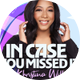 In Case You Missed It with Khristina Williams