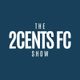 The 2Cents FC Show