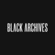 BLACK ARCHIVES