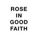 Rose In Good Faith