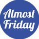 Almost Friday