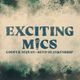 Exciting Mics