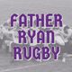 Father Ryan Rugby