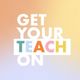 Get Your Teach On