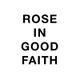 Rose In Good Faith