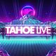 Tahoe Live