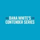 Dana White’s Contender Series