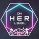 ON HER L3V3L