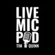 Live Mic Pod w/Tim Quinn